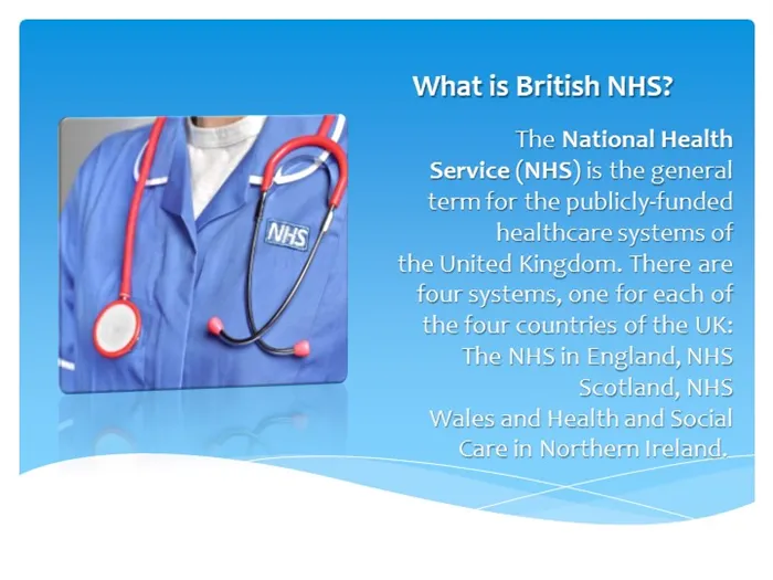 What is British NHS?The National Health Service (NHS) is the general term for. 