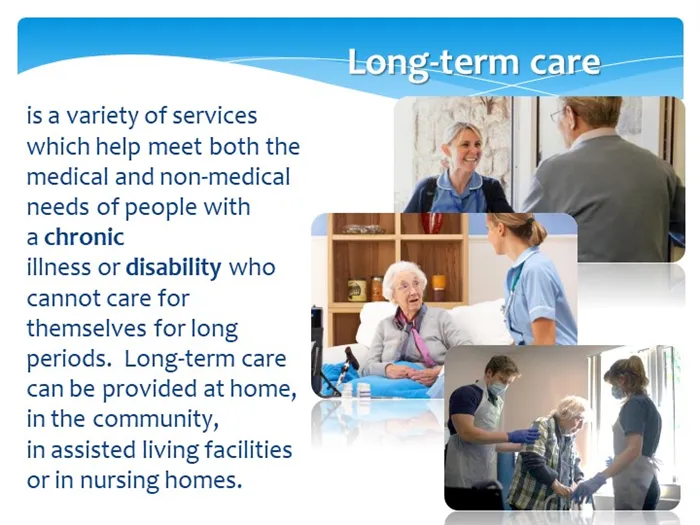 Long-term careis a variety of services which help meet both the medical and n. 